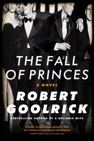 THE FALL OF PRINCES by Robert Goolrick