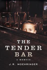 THE TENDER BAR by J.R. Moehringer