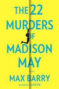 22 MURDERS OF MADISON MAY by Max Barry 22 MURDERS OF MADISON MAY by Max Barry
