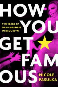 HOW YOU GET FAMOUS by Nicole Pasulka