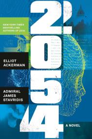 2054 by Elliot Ackerman and Admiral James Stavridis USN