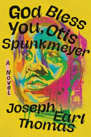 GOD BLESS YOU OTIS SPUNKMEYER by Joseph Earl Thomas