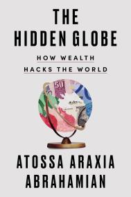 THE HIDDEN GLOBE by Atossa Araxia Abrahamian