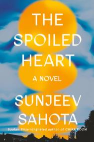 THE SPOILED HEART by Sunjeev Sahota