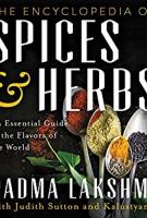 The Encyclopedia of Spices and Herbs: An Essential Guide to the Flavors of the World by Padma Lakshmi