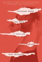 EVERYONE KNOWS HOW MUCH I LOVE YOU by Kyle McCarthy