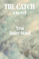 THE CATCH by Yrsa Daley Ward