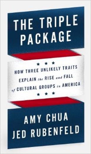 THE TRIPLE PACKAGE by Amy Chua & Jed Rubenfeld