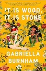 IT IS WOOD, IT IS STONE by Gabriella Burnham