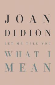 joan didion let me tell you what i mean