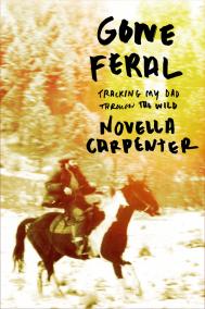 GONE FERAL by Novella Carpenter