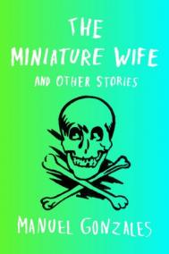 THE MINIATURE WIFE by Manuel Gonzales 
