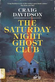 THE SATURDAY NIGHT GHOST CLUB by Craig Davidson