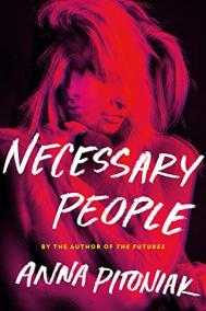 NECESSARY PEOPLE by Anna Pitoniak NECESSARY PEOPLE by Anna Pitoniak
