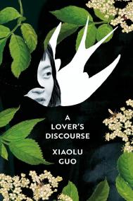 A LOVER'S DISCOURCE by Xiaolu Guo