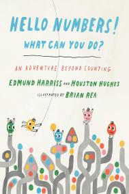 HELLO NUMBERS! WHAT CAN YOU DO? by Edmund Harriss and Houston Hughes 