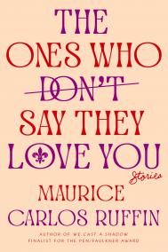 THE ONES WHO DON'T SAY THE LOVE YOU by Maurice Carlos Ruffin