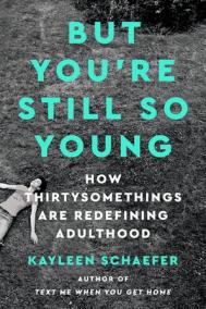 BUT YOU’RE STILL SO YOUNG by Kayleen Schaefer