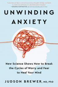 UNWINDING ANXIETY by Judson Brewer