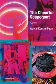 THE CHEERFUL SCAPEGOAT by Wayne Koestenbaum