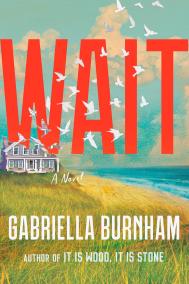WAIT by Gabriella Burnham WAIT by Gabriella Burnham