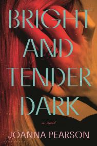 BRIGHT AND TENDER DARK by Joanna Pearson