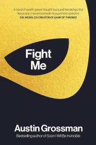 FIGHT ME by Austin Grossman FIGHT ME by Austin Grossman