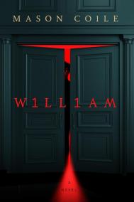 WILLIAM by Mason Coile WILLIAM by Mason Coile