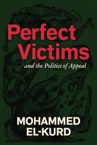 PERFECT VICTIMS by Mohammed El-Kurd PERFECT VICTIMS by Mohammed El-Kurd