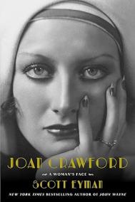 JOAN CRAWFORD: A WOMAN’S FACE by Scott Eyman