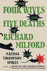 THE FOUR WIVES AND FIVE DEATHS OF RICHARD MILFORD by Nafissa Thompson-Spires 