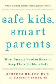 SAFE KIDS, SMART PARENTS by Rebecca Bailey and Elizabeth Bailey