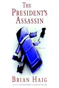 THE PRESIDENT’S ASSASSIN by Brian Haig