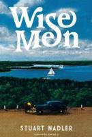 WISE MEN by Stuart Nadler