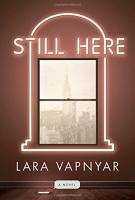 STILL HERE by Lara Vapnyar