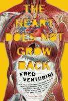 THE HEART DOES NOT GROW BACK by Fred Venturini