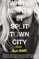 WHITE NIGHTS IN SPLIT TOWN CITY by Annie DeWitt