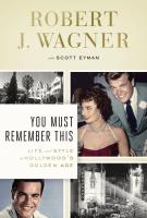 YOU MUST REMEMBER THIS by Robert Wagner & Scott Eyman