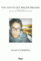 YOU GOTTA GET BIGGER DREAMS by Alan Cumming