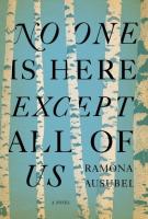 NO ONE IS HERE EXCEPT ALL OF US by Ramona Ausubel