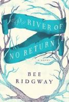 THE RIVER OF NO RETURN by Bee Ridgway 