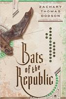 BATS OF THE REPUBLIC by Zach Dodson