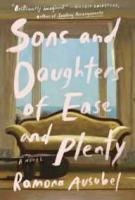 SONS AND DAUGHTERS OF EASE AND PLENTY by Ramona Ausubel