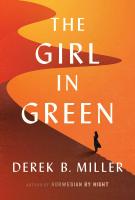 THE GIRL IN GREEN by Derek B. Miller