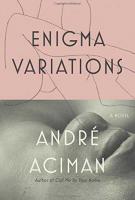 ENIGMA VARIATIONS by Andre Aciman