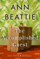 THE ACCOMPLISHED GUEST by Ann Beattie