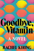 GOODBYE VITAMIN by Rachel Khong