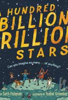 A HUNDRED BILLION TRILLION STARS by Seth Fishman, illustrated by Isabel Greenberg