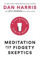 MEDITATION FOR FIDGETY SKEPTICS By Dan Harris and Jeff Warren with Carlye Adler