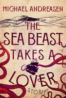 THE SEA BEAST TAKES A LOVER by Michael Andreasen